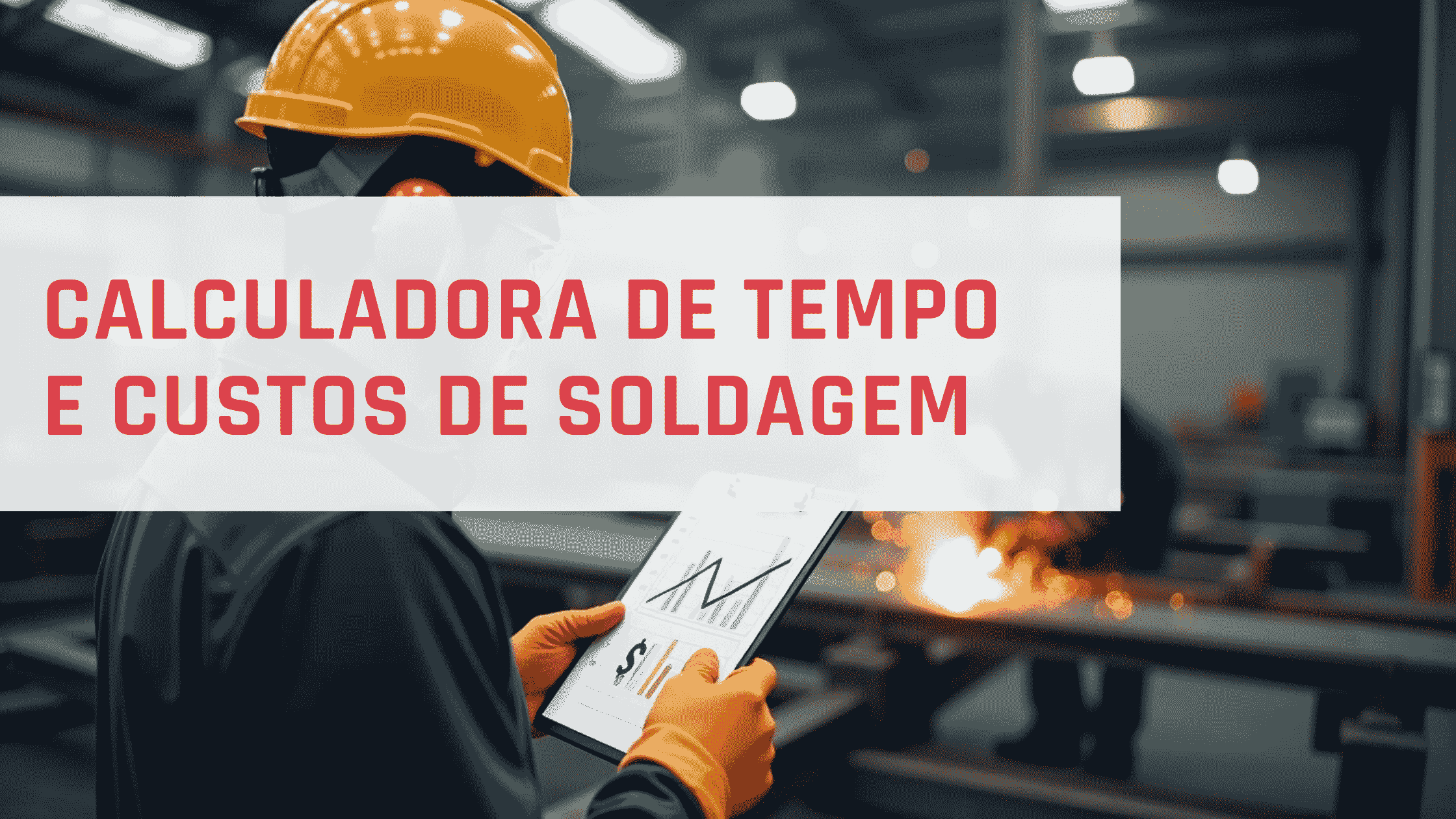 Calculadora de Tempo e Custos de Soldagem